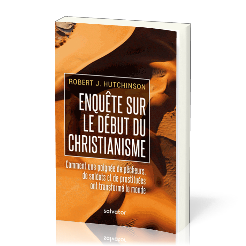 ENQUETE SUR LE DEBUT DU CHRISTIANISME - COMMENT UNE POIGNEE DE PÊCHEURS,...