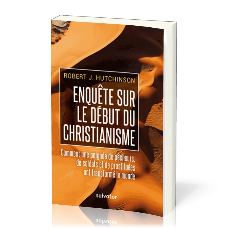 ENQUETE SUR LE DEBUT DU CHRISTIANISME - COMMENT UNE POIGNEE DE PÊCHEURS,...
