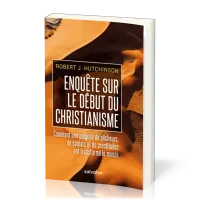 ENQUETE SUR LE DEBUT DU CHRISTIANISME - COMMENT UNE POIGNEE DE PÊCHEURS,...
