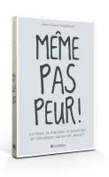 MEME PAS PEUR - LA MORT, LA MALADIE, LA PAUVRETE ET L'ETRANGER : QU'EN DIT JESUS ?
