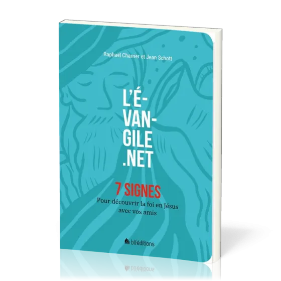 EVANGILE.NET (L') - 7 SIGNES - DECOUVRIR LA FOI EN JESUS AVEC NOS AMIS