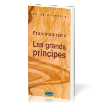 PROTESTANTISME - LES GRANDS PRINCIPES