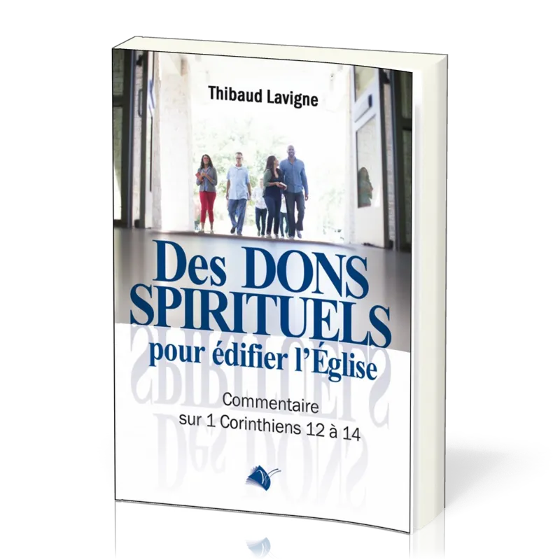 DONS SPIRITUELS POUR EDIFIER L'EGLISE