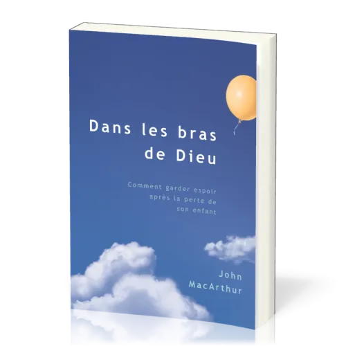 DANS LES BRAS DE DIEU - VERITE D'EN HAUT AU SUJET DE LA MORT D'UN ENFANT