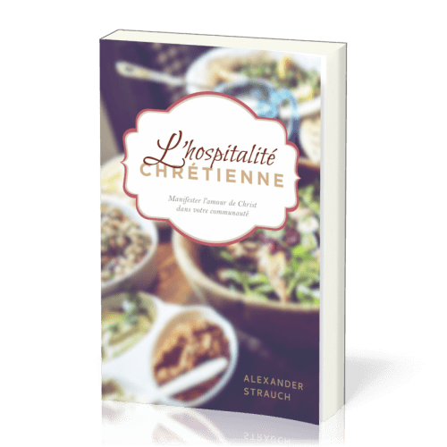 HOSPITALITE CHRETIENNE (L') - MANIFESTER L'AMOUR DE CHRIST DANS VOTRE COMMUNAUTE