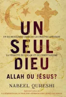 UN SEUL DIEU ALLAH OU JESUS - UN EX-MUSULMAN RECHERCHE DES PREUVES APPUYANT LA VERACITE DE L'ISLAM E