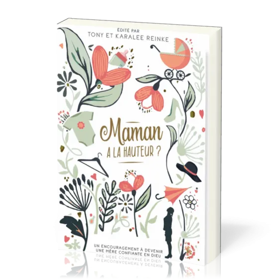 MAMAN A LA HAUTEUR ? - UN ENCOURAGEMENT A DEVENIR UNE MERE CONFIANTE EN DIEU