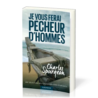 JE VOUS FERAI PECHEURS D'HOMMES - UNE SELECTION DES CAUSERIES A MES ETUDIANTS