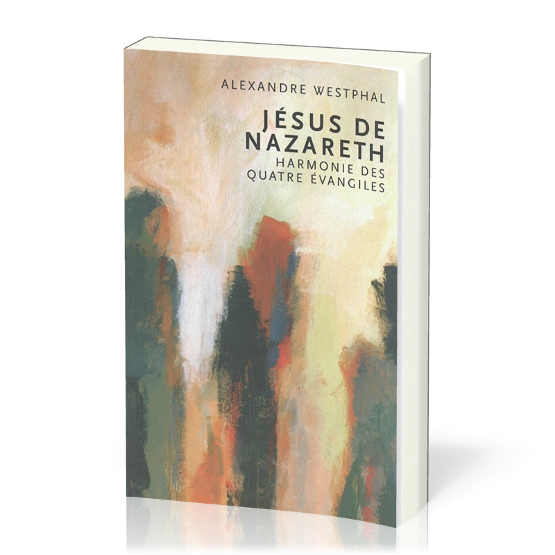 JESUS DE NAZARETH - HARMONIE DES 4 EVANGILES