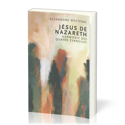 JESUS DE NAZARETH - HARMONIE DES 4 EVANGILES