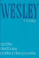 WESLEY - APOTRE DES FOULES PASTEUR DES PAUVRES