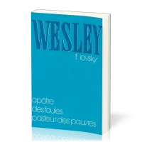 WESLEY - APOTRE DES FOULES PASTEUR DES PAUVRES