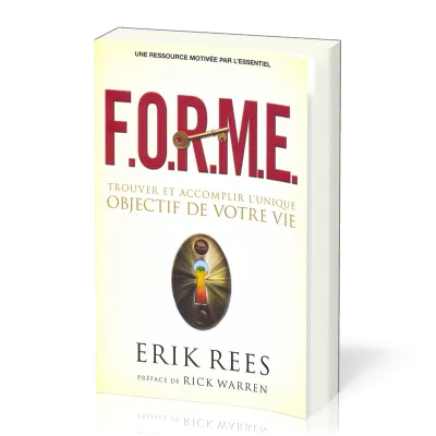 FORME - TROUVER ET ACCOMPLIR L'UNIQUE OBJECTIF DE VOTRE VIE