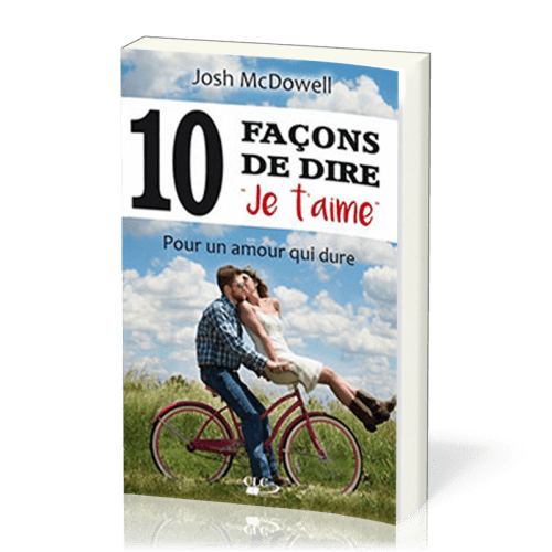 10 FACONS DE DIRE JE T'AIME - POUR UN AMOUR QUI DURE