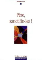 PERE SANCTIFIE LES