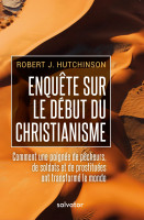 ENQUETE SUR LE DEBUT DU CHRISTIANISME - COMMENT UNE POIGNEE DE PÊCHEURS,...