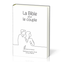 BIBLE POUR LE COUPLE SEMEUR 2015 RIGIDE BLANCHE TRANCHE DOREE - MEDITATIONS ET GUIDE DE GARY CHAPMAN