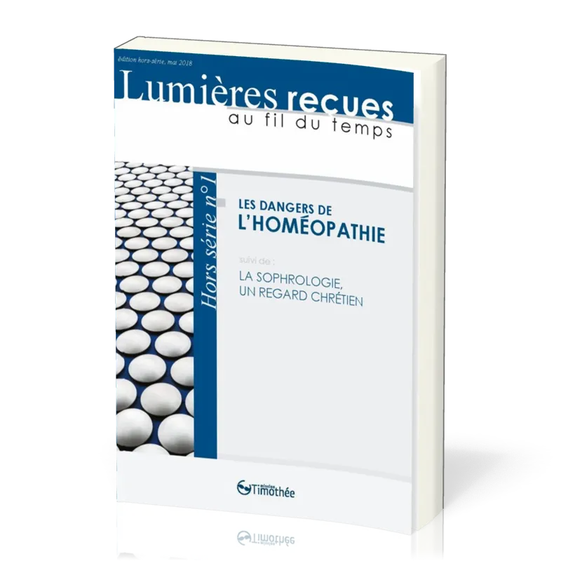 DANGERS DE L'HOMEOPATHIE (LES) - SUIVI DE LA SOPHROLOGIE UN REGARD CHRETIEN