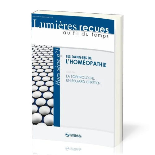 DANGERS DE L'HOMEOPATHIE (LES) - SUIVI DE LA SOPHROLOGIE UN REGARD CHRETIEN