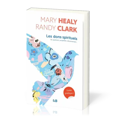 DONS SPIRITUELS - FOI GUERISON PROPHETIE DISCERNEMENT