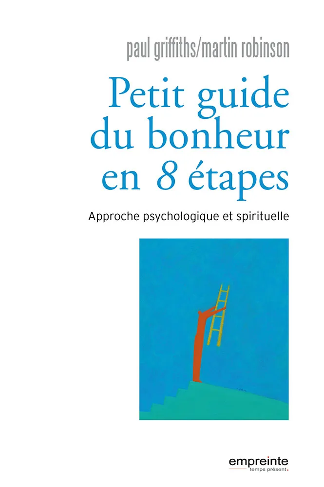 PETIT GUIDE DU BONHEUR EN HUIT ETAPES