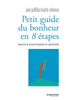 PETIT GUIDE DU BONHEUR EN HUIT ETAPES