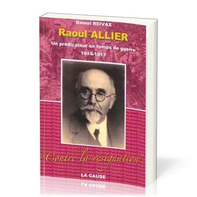 RAOUL ALLIER - UN PREDICATEUR EN TEMPS DE GUERRE 1914-1917