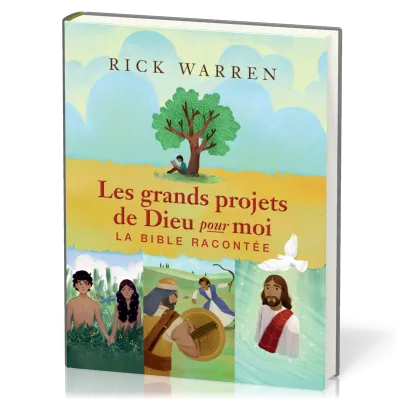 GRANDS PROJETS DE DIEU POUR MOI (LES) - LA BIBLE RACONTEE 6 ANS ET +
