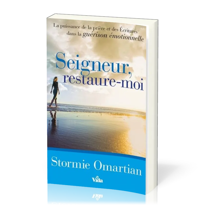 SEIGNEUR RESTAURE-MOI - LA PUISSANCE DE LA PRIERE ET DES ECRITURES DANS LA GUERISON EMOTIONNELLE