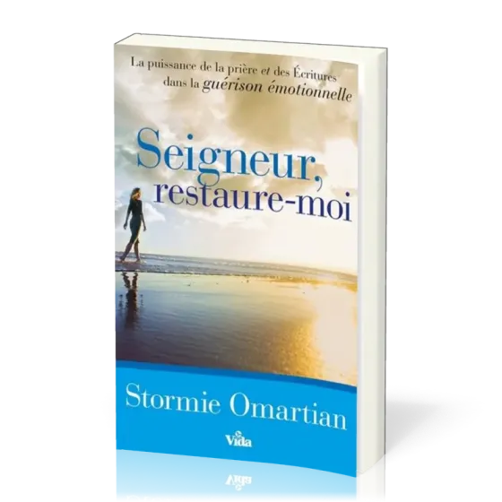 SEIGNEUR RESTAURE-MOI - LA PUISSANCE DE LA PRIERE ET DES ECRITURES DANS LA GUERISON EMOTIONNELLE
