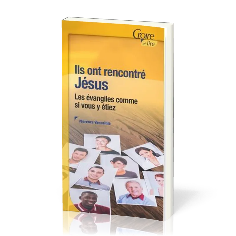ILS ONT RENCONTRE JESUS - LES EVANGILES COMME SI VOUS Y ETIEZ