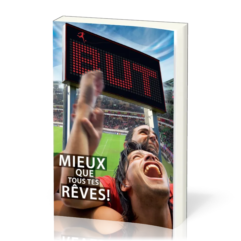 BUT MIEUX QUE TOUS VOS REVES ! - EVANGILE LUC