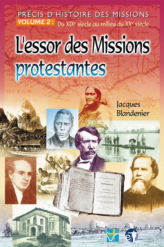 ESSOR DES MISSION PROTESTANTES (L') PRECIS D'HISTOIRE DES MISSIONS VOL 2: DU XIX SIECLE AU MILIEU DU