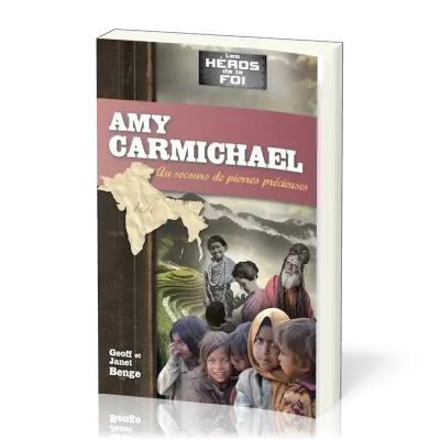 AMY CARMICHAEL - AU SECOURS DES PIERRES PRECIEUSES