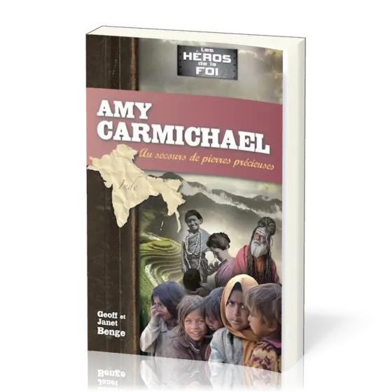 AMY CARMICHAEL - AU SECOURS DES PIERRES PRECIEUSES