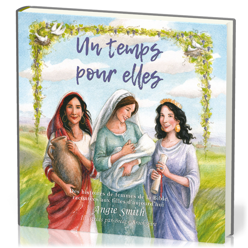 UN TEMPS POUR ELLES - DES HISTOIRES DE FEMMES DE LA BIBLE RACONTEES AUX FILLES D'AUJOURD4HUI