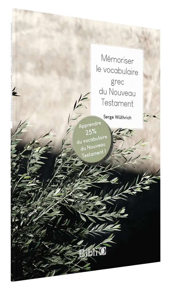 MEMORISER LE VOCABULAIRE GREC DU NOUVEAU TESTAMENT - APPRENDRE 25% DU VOCABULAIRE DU NOUVEAU TESTAME