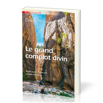 GRAND COMPLOT DIVIN (LE) - REDECOUVRIR NOTRE VIE CACHEE EN DIEU