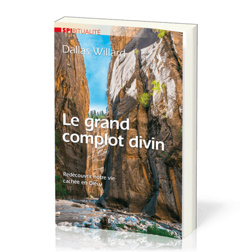 GRAND COMPLOT DIVIN (LE) - REDECOUVRIR NOTRE VIE CACHEE EN DIEU