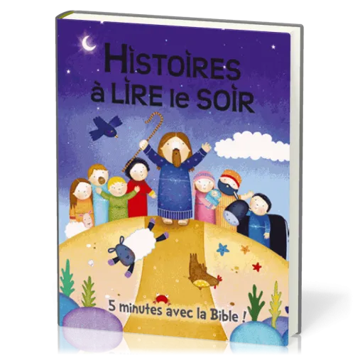 HISTOIRES A LIRE LE SOIR - 5 MINUTES AVEC LA BIBLE 4-6 ANS