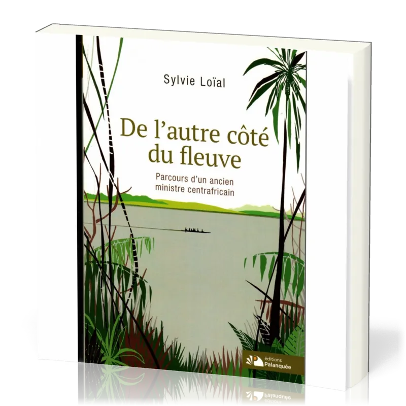 DE L'AUTRE COTE DU FLEUVE - PARCOURS D'UN ANCIEN MINISTRE CENTRAFRICAIN