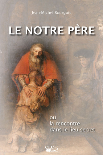 NOTRE PERE OU LA RENCONTRE DANS LE LIEU SECRET (LE)