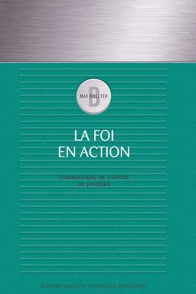 FOI EN ACTION (LA) - COMMENTAIRE DE L'EPITRE DE JACQUES