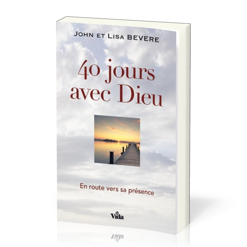 40 JOURS AVEC DIEU - EN ROUTE VERS SA PRESENCE