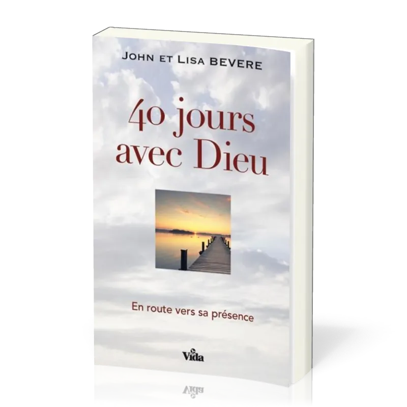 40 JOURS AVEC DIEU - EN ROUTE VERS SA PRESENCE