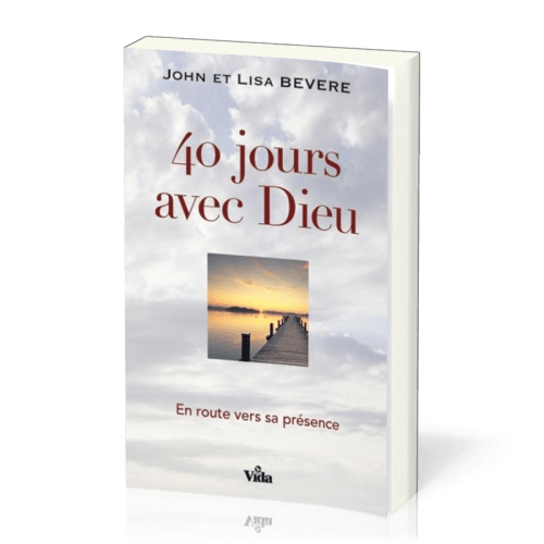 40 JOURS AVEC DIEU - EN ROUTE VERS SA PRESENCE