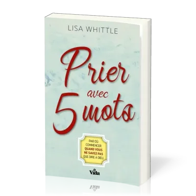 PRIER AVEC 5 MOTS - PAR OU COMMENCER QUAND VOUS NE SAVEZ PAS QUE DIRE A DIEU