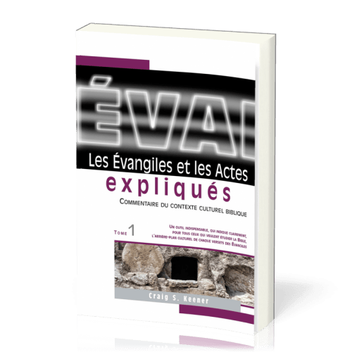 EVANGILES ET ACTES EXPLIQUES (LES) - TOME 1 - MATTHIEU, MARC ET JEAN - COMMENTAIRE CONTEXTE CULTUREL