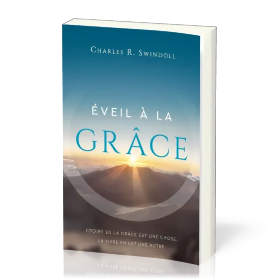 EVEIL A LA GRACE - CROIRE EN LA GRACE EST UNE CHOSE. LA VIVRE EN EST UNE AUTRE