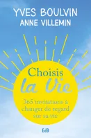 CHOISIS LA VIE - 365 INVITATIONS A CHANGER DE REGARD SUR SA VIE - POCHE